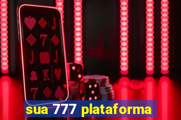 sua 777 plataforma